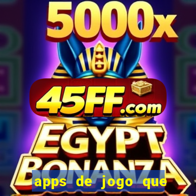 apps de jogo que ganha dinheiro